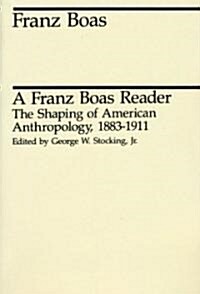 A Franz Boas Reader: The Shaping of American Anthropology, 1883-1911 (Paperback, 2)