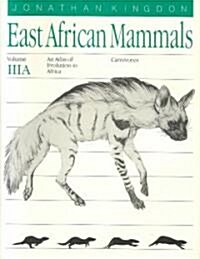 East African Mammals: An Atlas of Evolution in Africa, Volume 3, Part a: Carnivores Volume 4 (Paperback, 2)