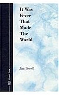 It Was Fever That Made the World (Hardcover)