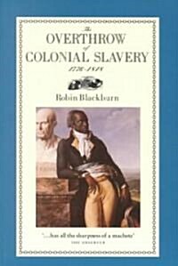 The Overthrow of Colonial Slavery 1776-1848 (Paperback, Reprint)