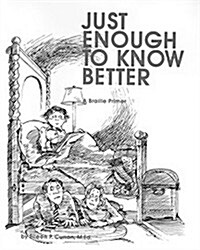 Just Enough to Know Better (Paperback, Braille)