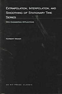 Extrapolation, Interpolation, and Smoothing of Stationary Time Series: With Engineering Applications (Paperback)