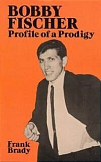 Bobby Fischer: Profile of a Prodigy (Revised Edition) (Paperback, Revised)