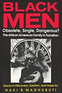 Black Men, Obsolete, Single, Dangerous?: The Afrikan American Family in Transition (Paperback)