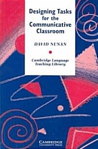 Designing Tasks for the Communicative Classroom (Paperback)