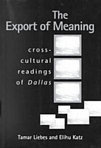 The Export of Meaning: Cross-Cultural Readings of Dallas (Paperback)
