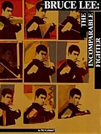 Bruce Lee: The Incomparable Fighter (Paperback)