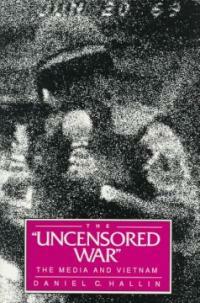 The Uncensored War: The Media and Vietnam (Paperback, First Edition)