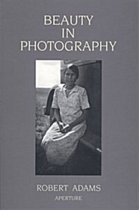 Robert Adams: Beauty in Photography: Essays in Defense of Traditional Values (Paperback, 2, Revised)