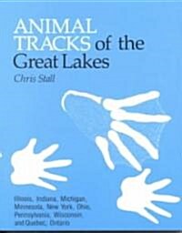 Animal Tracks of the Great Lakes: Illinois, Indiana, Michigan, Minnesota, New York, Pennsylvania, Ohio, and Wisconsin                                  (Paperback)