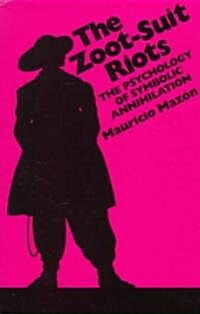 The Zoot-Suit Riots: The Psychology of Symbolic Annihilation (Paperback)