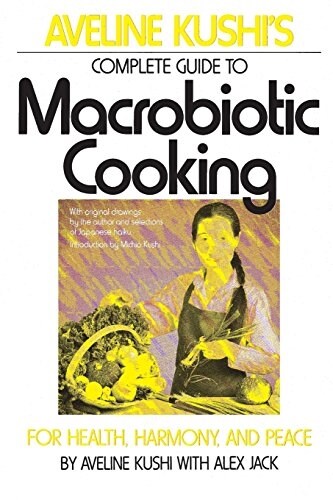 Complete Guide to Macrobiotic Cooking: For Health, Harmony, and Peace (Paperback)