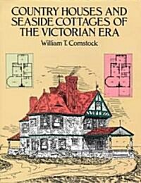 Country Houses and Seaside Cottages of the Victorian Era (Paperback)