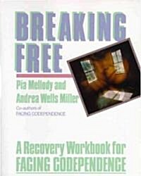 Breaking Free : A Recovery Workbook For Facing Codependence (Paperback)