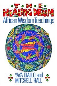 The Healing Drum: African Wisdom Teachings (Paperback, Original)