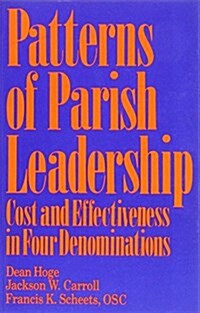 Patterns of Parish Leadership: Cost and Effectiveness in Four Denominations (Paperback)