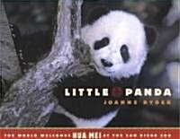 Little Panda: The World Welcomes Hua Mei at the San Diego Zoo (Hardcover)