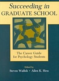 Succeeding in Graduate School: The Career Guide for Psychology Students (Paperback)