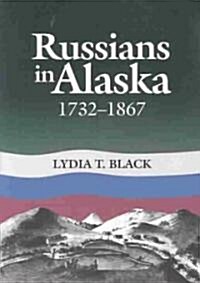 Russians in Alaska: 1732-1867 (Paperback)