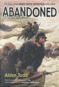 Abandoned: The Story of the Greely Arctic Expedition 1881-1884 (Paperback, 2)