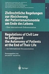 Zivilrechtliche Regelungen Zur Absicherung Der Patientenautonomie Am Ende Des Lebens/Regulations of Civil Law to Safeguard the Autonomy of Patients at (Paperback, 2000)