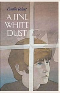 A Fine White Dust (Hardcover)