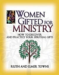 Women Gifted for Ministry: How to Discover and Practice Your Spiritual Gifts (Paperback)