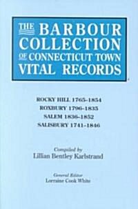 Barbour Collection of Connecticut Town Vital Records. Volume 37: Rocky Hill 1765-1854, Roxbury 1796-1835, Salem 1836-1852, Salisbury 1741-1846 (Paperback)