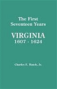 First Seventeen Years: Virginia, 1607-1624 (Paperback)