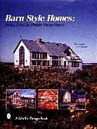 Barn-Style Homes: Design Ideas for Timber Frame Houses (Hardcover)