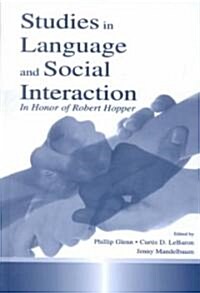 Studies in Language and Social Interaction: In Honor of Robert Hopper (Hardcover)