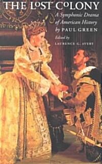 Lost Colony: A Symphonic Drama of American History (Paperback)