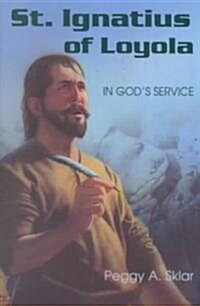 St. Ignatius of Loyola: In Gods Service (Paperback)