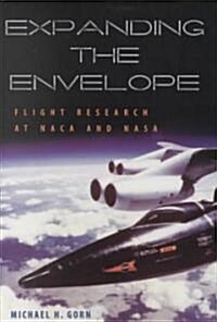 Expanding the Envelope: Flight Research at the NACA and NASA (Hardcover)