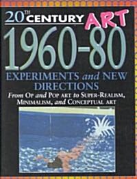 1960-1980: Experiments & New Directions (20th Century Art) (Library Binding)