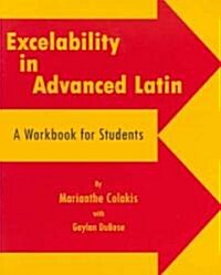 Excelability in Advanced Latin (Paperback, Workbook)