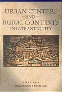 Urban Centers and Rural Contexts in Late Antiquity (Paperback)