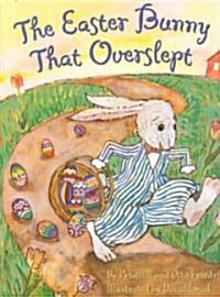 The Easter Bunny That Overslept: An Easter and Springtime Book for Kids (Hardcover, Rev)