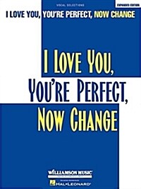I Love You, Youre Perfect, Now Change: P/V/G Vocal Selections (Paperback)
