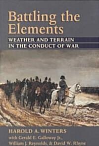 Battling the Elements: Weather and Terrain in the Conduct of War (Paperback, Revised)
