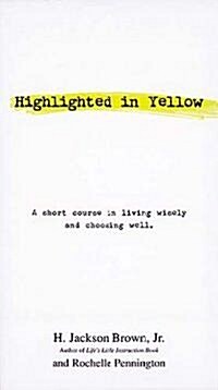 Highlighted in Yellow: A Short Course in Living Wisely and Choosing Well (Paperback)