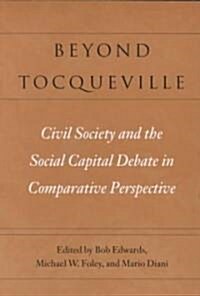 Beyond Tocqueville: Civil Society and the Social Capital Debate in Comparative Perspective (Paperback)