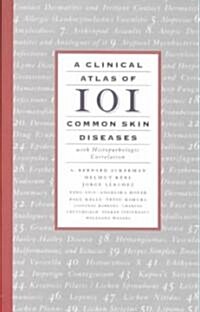 A Clinical Atlas of 101 Common Skin Diseases: With Histopathologic Correlation (Paperback)