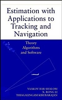 Estimation with Applications to Tracking and Navigation: Theory Algorithms and Software (Hardcover)