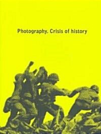 Photography: Crisis of History (Paperback)