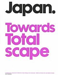 Japan Towards Totalscape (Paperback)