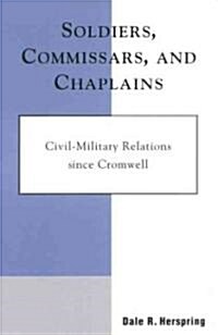 Soldiers, Commissars, and Chaplains: Civil-Military Relations Since Cromwell (Paperback)