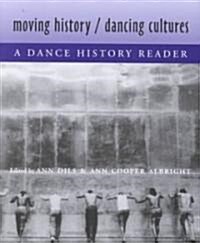 Moving History/Dancing Cultures: A Dance History Reader (Paperback)