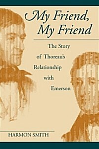 My Friend, My Friend: The Story of Thoreaus Relationship with Emerson (Paperback)