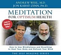 Meditation for Optimum Health: How to Use Mindfulness and Breathing to Heal Your Body and Refresh Your Mind (Audio CD)
